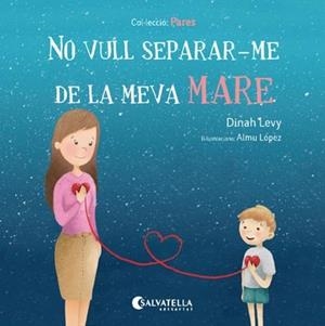 NO VULL SEPARAR-ME DE LA MEVA MARE | 9788417091194 | LEVY, DINAH | Galatea Llibres | Librería online de Reus, Tarragona | Comprar libros en catalán y castellano online