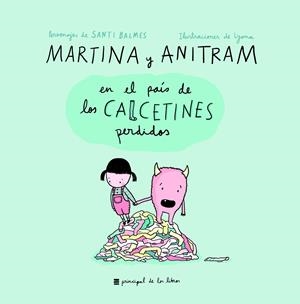 MARTINA Y ANITRAM EN EL PAíS DE LOS CALCETINES PERDIDOS | 9788416223848 | BALMES, SANTI; LYONA | Galatea Llibres | Llibreria online de Reus, Tarragona | Comprar llibres en català i castellà online