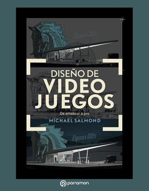 DISEÑO DE VIDEOJUEGOS DE AMATEUR A PRO | 9788434213975 | SALMOND, MICHAEL | Galatea Llibres | Llibreria online de Reus, Tarragona | Comprar llibres en català i castellà online