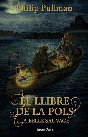 EL LLIBRE DE LA POLS. LA BELLE SAUVAGE | 9788491373896 | PULLMAN, PHILIP | Galatea Llibres | Librería online de Reus, Tarragona | Comprar libros en catalán y castellano online
