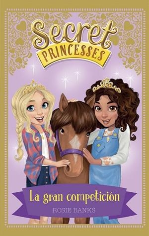 SECRET PRINCESSES 6. LA GRAN COMPETICIóN | 9788424661649 | BANKS, ROSIE | Galatea Llibres | Llibreria online de Reus, Tarragona | Comprar llibres en català i castellà online