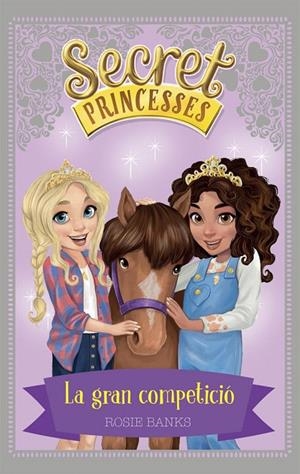 SECRET PRINCESSES 6. LA GRAN COMPETICIó | 9788424661625 | BANKS, ROSIE | Galatea Llibres | Llibreria online de Reus, Tarragona | Comprar llibres en català i castellà online