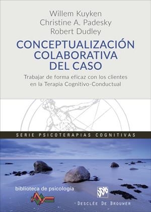 CONCEPTUALIZACIóN COLABORATIVA DEL CASO. TRABAJAR DE FORMA EFICAZ CON LOS CLIENT | 9788433029386 | KUYKEN, WILLEM/PADESKY, CHRISTINE A./DUDLEY, ROBERT | Galatea Llibres | Llibreria online de Reus, Tarragona | Comprar llibres en català i castellà online