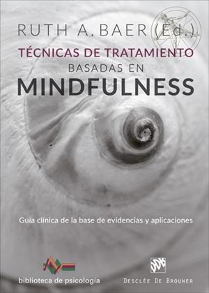 TéCNICAS DE TRATAMIENTO BASADAS EN MIONDFULNESS. GUíA CLíNICA DE LA BASE DE EVID | 9788433029393 | BAER, RUTH A. | Galatea Llibres | Llibreria online de Reus, Tarragona | Comprar llibres en català i castellà online