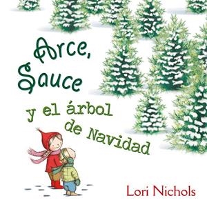 ARCE, SAUCE Y EL áRBOL DE NAVIDAD | 9788491451082 | NICHOLS, LORI | Galatea Llibres | Librería online de Reus, Tarragona | Comprar libros en catalán y castellano online