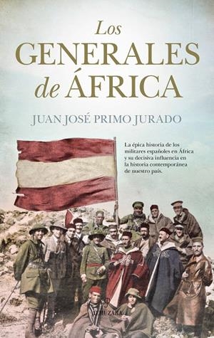 LOS GENERALES DE AFRICA | 9788417229023 | PRIMO JURADO, JUAN JOSE | Galatea Llibres | Librería online de Reus, Tarragona | Comprar libros en catalán y castellano online