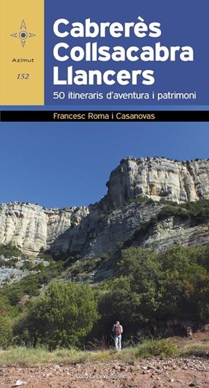 CABRERÈS - COLLSACABRA - LLANCERS 50 ITINERARIS D'AVENTURA I PATRIMONI | 9788490346631 | ROMA I CASANOVAS, FRANCESC | Galatea Llibres | Llibreria online de Reus, Tarragona | Comprar llibres en català i castellà online