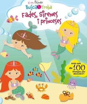 EL MEU PRIMER BUSCA I TROBA. FADES, SIRENES I PRINCESES | 9788416587902 | PESKIN, SVETLANA | Galatea Llibres | Librería online de Reus, Tarragona | Comprar libros en catalán y castellano online