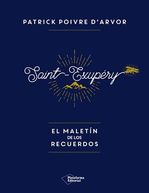 SAINT-EXUPéRY EL MALETíN DE LOS RECUERDOS | 9788417002992 | PATRICK POIVRE D'ARVOR | Galatea Llibres | Librería online de Reus, Tarragona | Comprar libros en catalán y castellano online