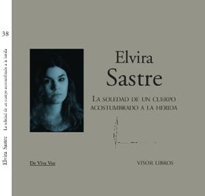 LA SOLEDAD DE UN CUERPO ACOSTUMBRADO A LA HERIDA | 9788498955385 | SASTRE, ELVIRA | Galatea Llibres | Llibreria online de Reus, Tarragona | Comprar llibres en català i castellà online