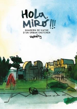 HOLA, MIRó!!! QUADERN DE VIATGE DX02019;UN URBAN SKETCHER | 9788425229701 | MARTíNEZ ESCáMEZ, VíCTOR | Galatea Llibres | Llibreria online de Reus, Tarragona | Comprar llibres en català i castellà online