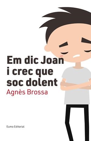 EM DIC JOAN I CREC QUE SOC DOLENT | 9788497666107 | BROSSA MARí, AGNèS | Galatea Llibres | Librería online de Reus, Tarragona | Comprar libros en catalán y castellano online