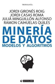 MINERíA DE DATOS | 9788491169031 | GIRONéS ROIG, JORDI/CASAS ROMA, JORDI/MINGUILLóN ALFONSO, JULIà/CAIHUELAS QUILES, RAMON | Galatea Llibres | Librería online de Reus, Tarragona | Comprar libros en catalán y castellano online