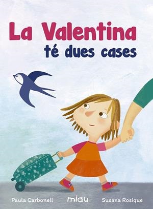 LA VALENTINA TE DUES CASES  | 9788416434930 | CARBONELL, PAULA; ROSIQUE, SUSANA | Galatea Llibres | Llibreria online de Reus, Tarragona | Comprar llibres en català i castellà online