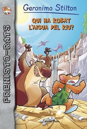 QUI HA ROBAT L'AIGUA DEL RIU? PREHISTO-RATS 16 STILTON | 9788491373384 | Galatea Llibres | Librería online de Reus, Tarragona | Comprar libros en catalán y castellano online