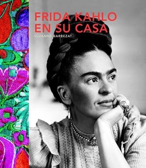 FRIDA KAHLO EN SU CASA | 9780857628077 | BARBEZAT, SUZANNE | Galatea Llibres | Librería online de Reus, Tarragona | Comprar libros en catalán y castellano online