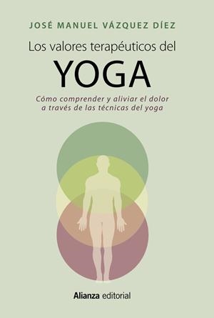 LOS VALORES TERAPéUTICOS DEL YOGA | 9788420699158 | VáZQUEZ DíEZ, JOSé MANUEL | Galatea Llibres | Librería online de Reus, Tarragona | Comprar libros en catalán y castellano online