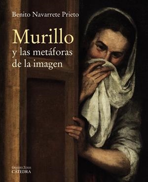 MURILLO Y LAS METáFORAS DE LA IMAGEN | 9788437637655 | NAVARRETE PRIETO, BENITO | Galatea Llibres | Librería online de Reus, Tarragona | Comprar libros en catalán y castellano online