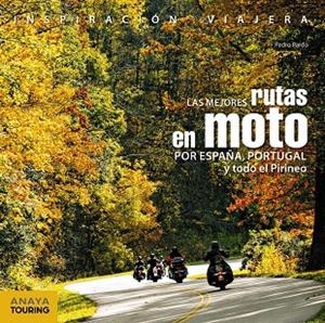 LAS MEJORES RUTAS EN MOTO POR ESPAñA, PORTUGAL Y TODO EL PIRINEO | 9788499359748 | PARDO BLANCO, PEDRO | Galatea Llibres | Llibreria online de Reus, Tarragona | Comprar llibres en català i castellà online