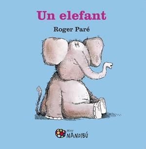 UN ELEFANT | 9788499759050 | PARé, ROGER | Galatea Llibres | Librería online de Reus, Tarragona | Comprar libros en catalán y castellano online