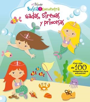 MI PRIMER BUSCA Y ENCUENTRA. HADAS, SIRENAS Y PRINCESAS | 9788417064150 | PESKIN, SVETLANA | Galatea Llibres | Librería online de Reus, Tarragona | Comprar libros en catalán y castellano online