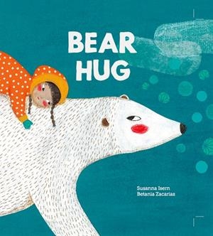 BEAR HUG | 9788494633331 | ISERN, SUSANNA/BETANIA ZACARIAS | Galatea Llibres | Llibreria online de Reus, Tarragona | Comprar llibres en català i castellà online