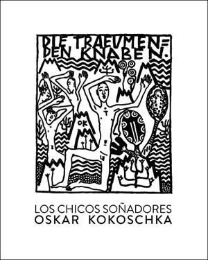 LOS CHICOS SOñADORES | 9788416529476 | KOKOSCHKA, OSKAR | Galatea Llibres | Librería online de Reus, Tarragona | Comprar libros en catalán y castellano online