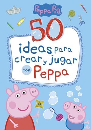 50 IDEAS PARA CREAR Y JUGAR CON PEPPA (PEPPA PIG) | 9788448849061 | Galatea Llibres | Librería online de Reus, Tarragona | Comprar libros en catalán y castellano online