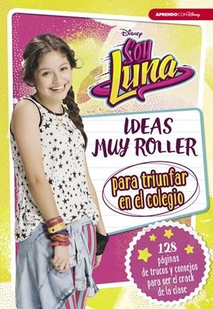 SOY LUNA. IDEAS MUY ROLLER PARA TRIUNFAR EN EL COLEGIO | 9788416931125 | Galatea Llibres | Librería online de Reus, Tarragona | Comprar libros en catalán y castellano online