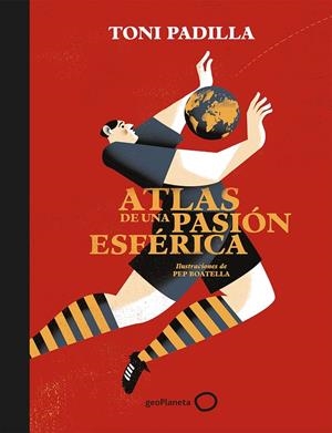 ATLAS DE UNA PASIóN ESFéRICA | 9788408172802 | PADILLA, TONI/BOATELLA, PEP | Galatea Llibres | Llibreria online de Reus, Tarragona | Comprar llibres en català i castellà online