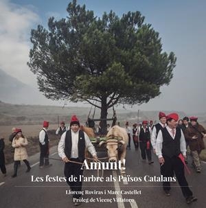 AMUNT! LES FESTES DE L'ARBRE ALS PAISOS CATALANS | 9788494748400 | ROVIRAS, LLORENÇ | Galatea Llibres | Librería online de Reus, Tarragona | Comprar libros en catalán y castellano online