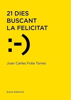 21 DIES BUSCANT LA FELICITAT | 9788497666114 | FOLIA TORRES, JOAN CARLES | Galatea Llibres | Librería online de Reus, Tarragona | Comprar libros en catalán y castellano online