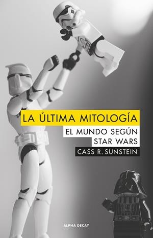 LA ULTIMA MITOLOGIA. EL MUNDO SEGUN STAR WARS | 9788494742323 | SUNSTEIN, CASS | Galatea Llibres | Llibreria online de Reus, Tarragona | Comprar llibres en català i castellà online