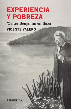 EXPERIENCIA Y POBREZA. WALTER BENJAMIN EN IBIZA | 9788416291595 | VALERO, VICENTE | Galatea Llibres | Librería online de Reus, Tarragona | Comprar libros en catalán y castellano online