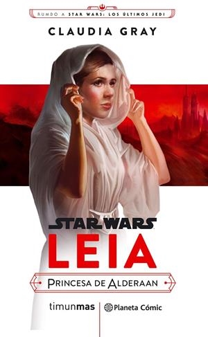 STAR WARS EPISODIO VIII LEIA PRINCESA DE ALDERAAN (NOVELA) | 9788491469391 | GRAY, CLAUDIA | Galatea Llibres | Llibreria online de Reus, Tarragona | Comprar llibres en català i castellà online