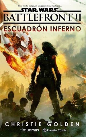 STAR WARS EPISODIO VIII BATTLEFRONT ESCUADRóN INFERNO (NOVELA) | 9788491469377 | GOLDEN, CHRISTIE | Galatea Llibres | Librería online de Reus, Tarragona | Comprar libros en catalán y castellano online