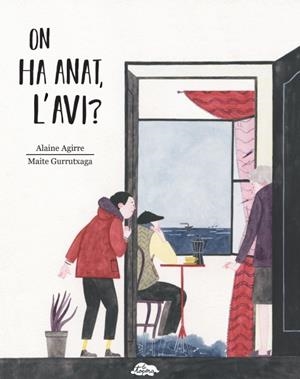 ON HA ANAT L'AVI  | 9788469725917 | AGIRRE, ALAINE / GURRUTXAGA , MAITE | Galatea Llibres | Llibreria online de Reus, Tarragona | Comprar llibres en català i castellà online