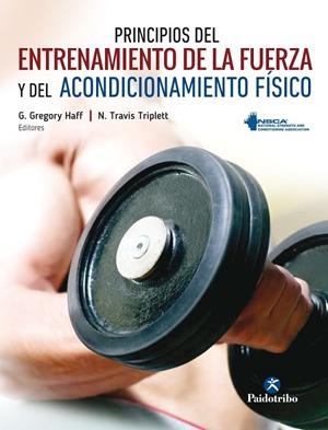 PRINCIPIOS DEL ENTRENAMIENTO DE LA FUERZA Y DEL ACONDICIONAMIENTO FÍSICO | 9788499106632 | HAFF, GREGORY/TRIPLETT, N. TRAVIS | Galatea Llibres | Librería online de Reus, Tarragona | Comprar libros en catalán y castellano online