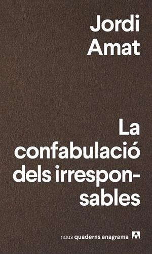 LA CONFABULACIO DELS IRRESPONSABLES | 9788433916174 | AMAT, JORDI | Galatea Llibres | Llibreria online de Reus, Tarragona | Comprar llibres en català i castellà online