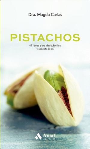 PISTACHOS. 49 RECETAS PARA DESCUBRIRLOS Y SENTIRSE BIEN | 9788497359764 | CARLAS ANGELATS, MAGDA  | Galatea Llibres | Librería online de Reus, Tarragona | Comprar libros en catalán y castellano online