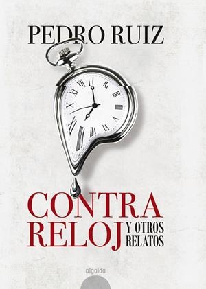 CONTRA RELOJ Y OTROS RELATOS | 9788490678572 | RUIZ, PEDRO | Galatea Llibres | Llibreria online de Reus, Tarragona | Comprar llibres en català i castellà online