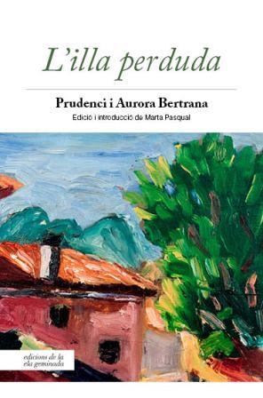 L'ILLA PERDUDA | 9788494732263 | BERTRANA, PRUDENCI/BERTRANA SALAZAR, AURORA | Galatea Llibres | Llibreria online de Reus, Tarragona | Comprar llibres en català i castellà online