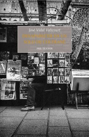 DESAPARECER EN UN SOLO DE COLTRANE | 9788417143060 | VIDAL VALICOURT, JOSé | Galatea Llibres | Llibreria online de Reus, Tarragona | Comprar llibres en català i castellà online