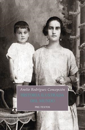 HISTORIA ILUSTRADA DEL MUNDO | 9788417143077 | RODRíGUEZ CONCEPCIóN, ANELIO | Galatea Llibres | Llibreria online de Reus, Tarragona | Comprar llibres en català i castellà online