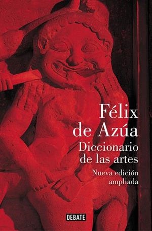 DICCIONARIO DE LAS ARTES. NUEVA EDICIÓN AMPLIADA | 9788499928630 | DE AZÚA, FELIX | Galatea Llibres | Llibreria online de Reus, Tarragona | Comprar llibres en català i castellà online