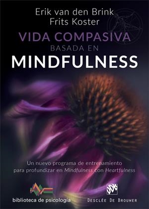 VIDA COMPASIVA BASADA EN  MINDFULNESS. UN NUEVO PROGRAMA DE ENTRENAMIENTO PARA P | 9788433029454 | VAN DEN BRINK, ERIK/KOSTER, FRITS | Galatea Llibres | Llibreria online de Reus, Tarragona | Comprar llibres en català i castellà online