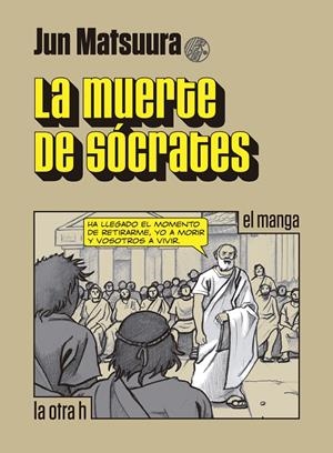 LA MUERTE DE SOCRATES. EL MANGA | 9788416540549 | MATSUURA, JUN | Galatea Llibres | Librería online de Reus, Tarragona | Comprar libros en catalán y castellano online