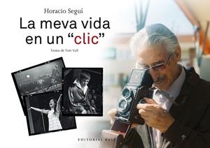 HORACIO SEGUí. LA MEVA VIDA EN UN "CLIC" | 9788417183141 | SEGUÍ LÓPEZ, HORACIO/VALL, TONI | Galatea Llibres | Llibreria online de Reus, Tarragona | Comprar llibres en català i castellà online