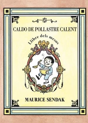 CALDO DE POLLASTRE CALENT, LLIBRE DELS MESOS | 9788484643593 | SENDAK, MAURICE | Galatea Llibres | Librería online de Reus, Tarragona | Comprar libros en catalán y castellano online