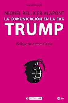 LA COMUNICACION EN LA ERA TRUMP | 9788491800231 | PELLICER, MIQUEL | Galatea Llibres | Llibreria online de Reus, Tarragona | Comprar llibres en català i castellà online